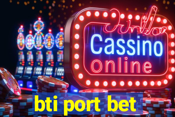 bti port bet