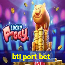 bti port bet