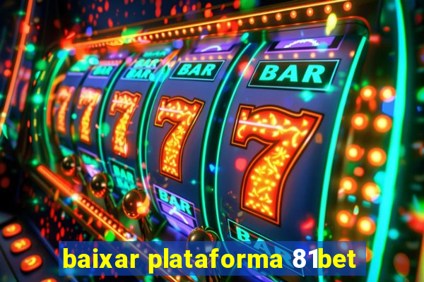 baixar plataforma 81bet