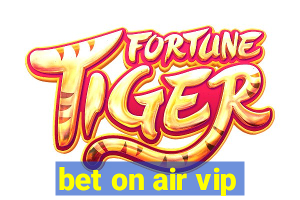 bet on air vip