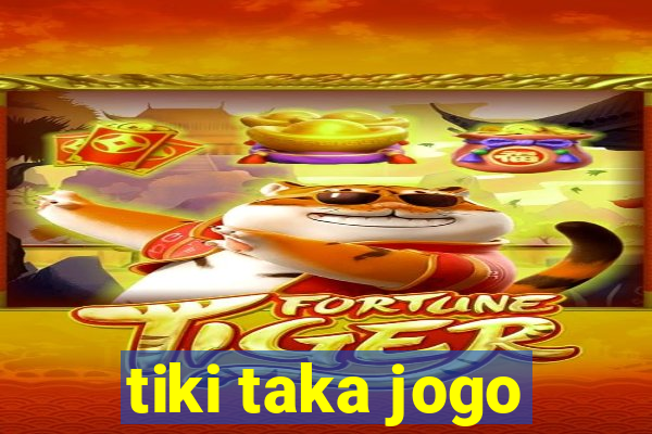 tiki taka jogo