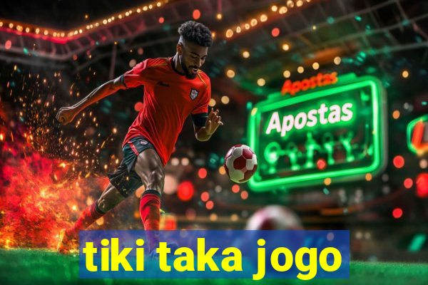 tiki taka jogo