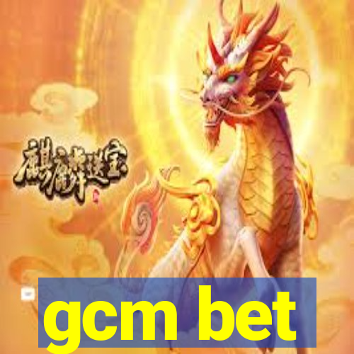 gcm bet