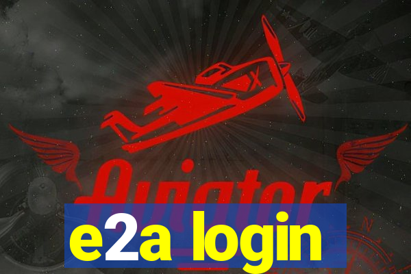 e2a login