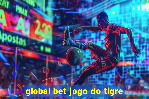 global bet jogo do tigre