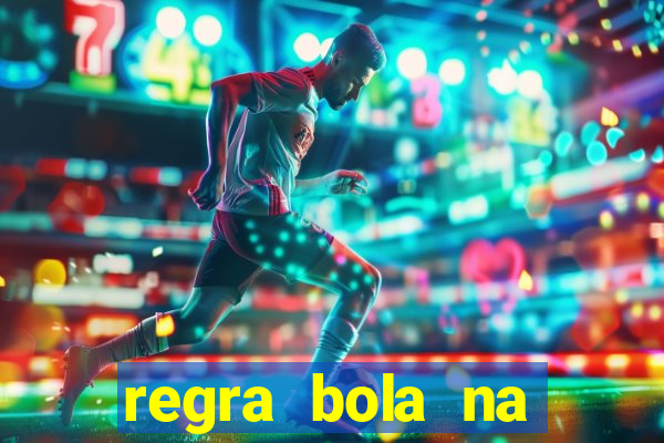 regra bola na trave betano