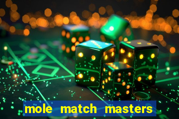 mole match masters ganha dinheiro