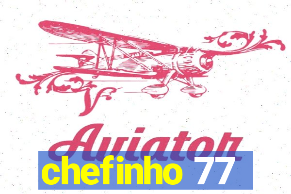 chefinho 77