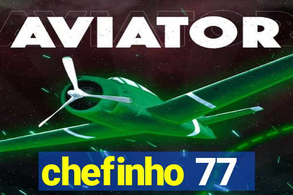 chefinho 77