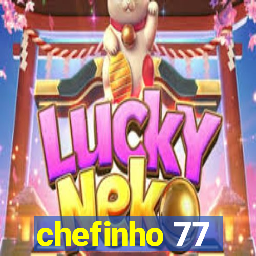 chefinho 77