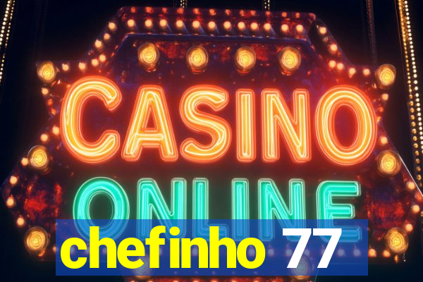 chefinho 77