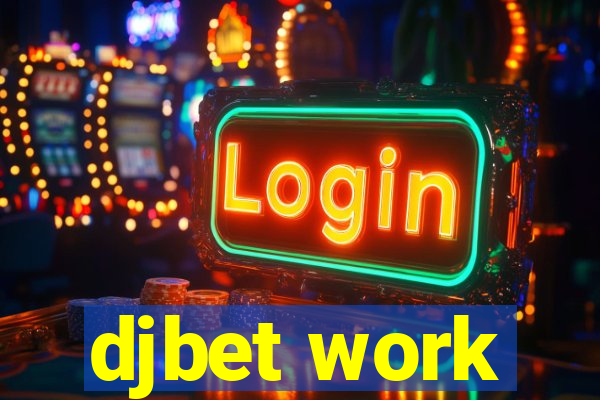 djbet work