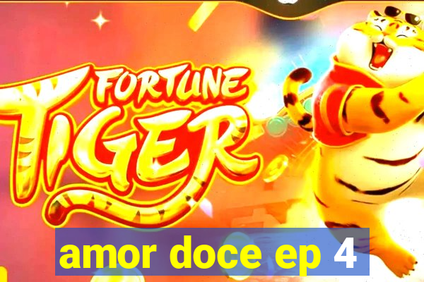 amor doce ep 4