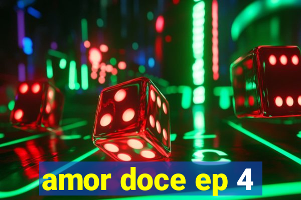 amor doce ep 4