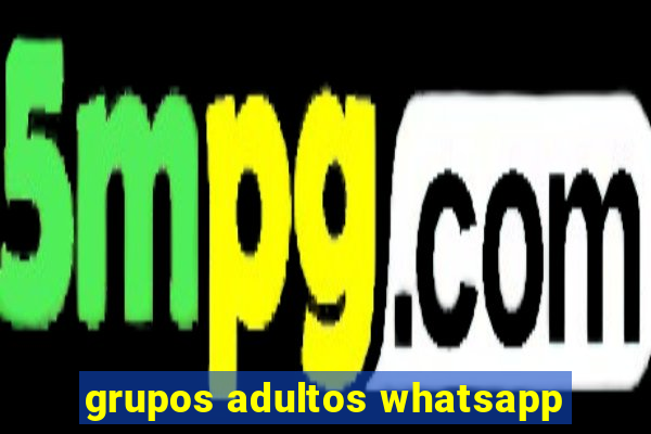 grupos adultos whatsapp