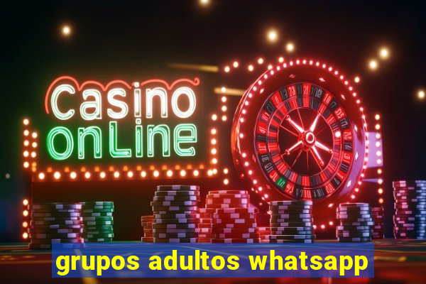 grupos adultos whatsapp