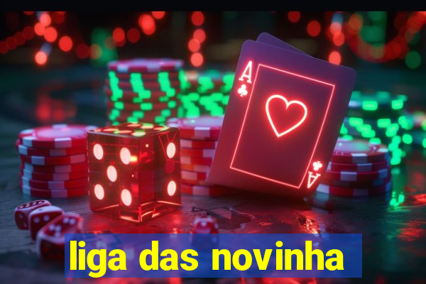 liga das novinha