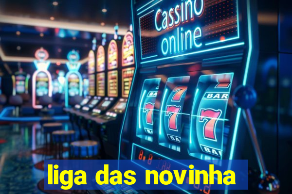 liga das novinha