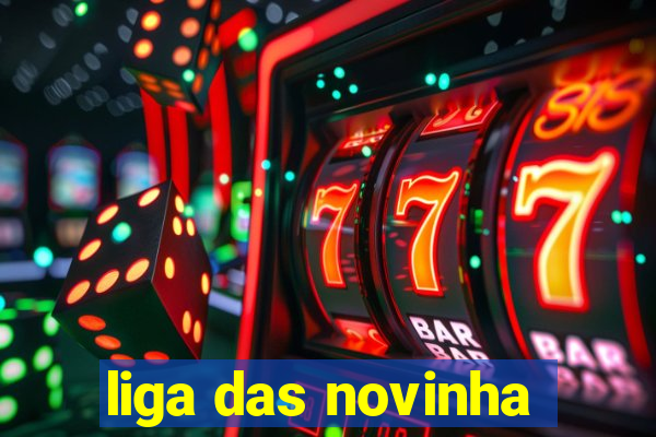 liga das novinha