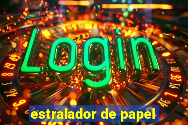 estralador de papel