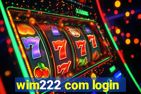 wim222 com login