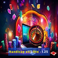 handicap asiático -1.25