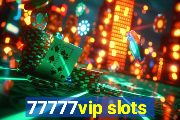 77777vip slots