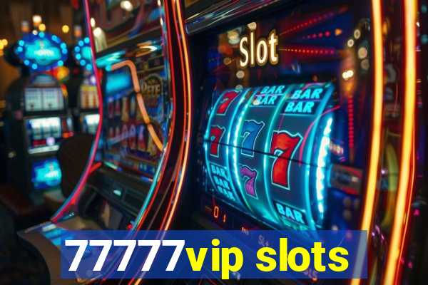 77777vip slots