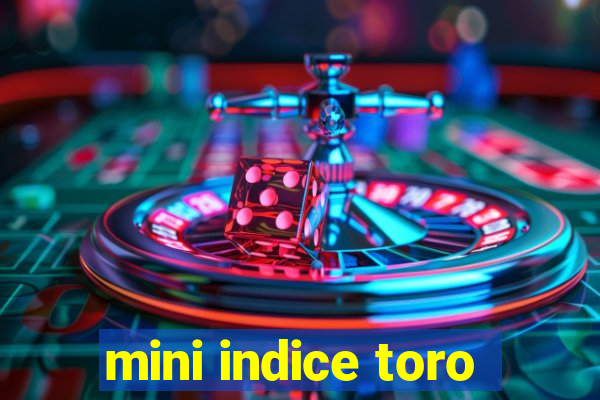 mini indice toro