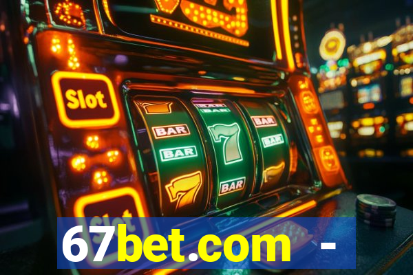 67bet.com - caça-níqueis online cassino