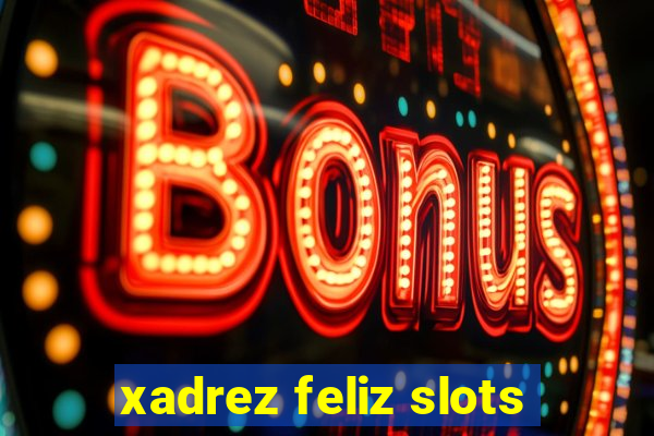 xadrez feliz slots