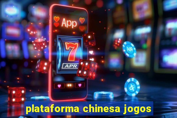 plataforma chinesa jogos