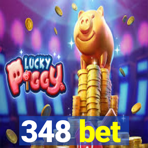 348 bet