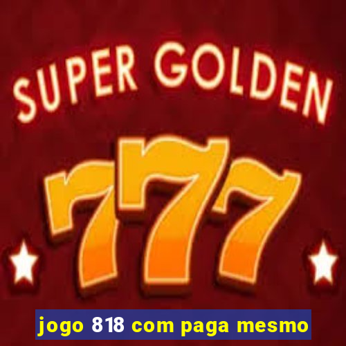 jogo 818 com paga mesmo