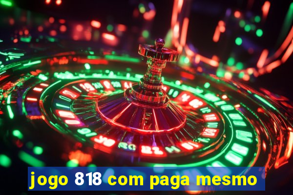 jogo 818 com paga mesmo