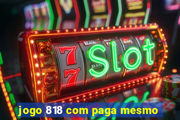 jogo 818 com paga mesmo