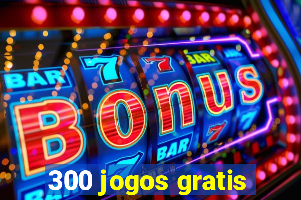 300 jogos gratis