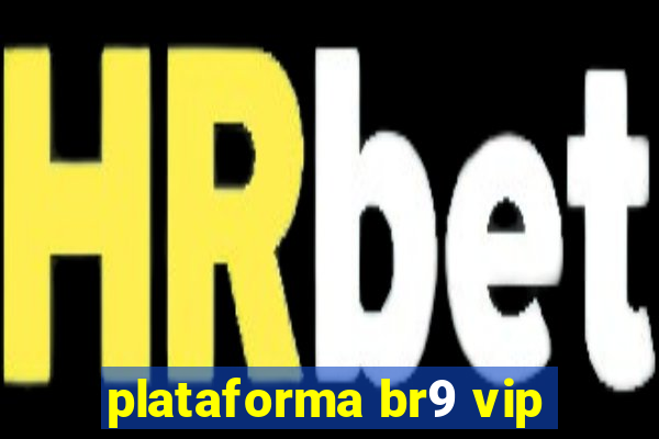 plataforma br9 vip