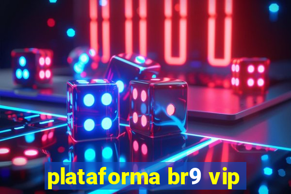 plataforma br9 vip