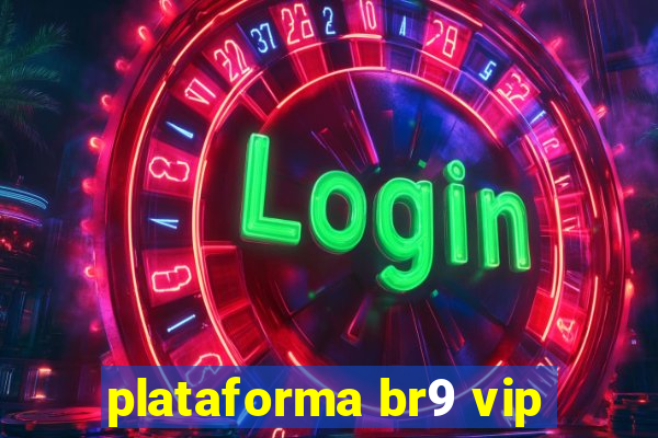 plataforma br9 vip