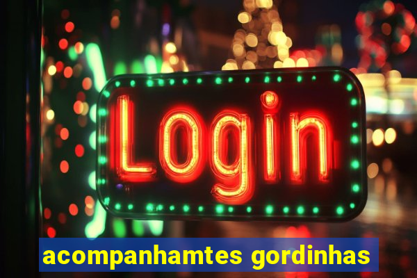 acompanhamtes gordinhas