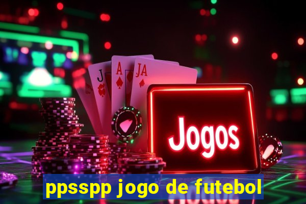 ppsspp jogo de futebol