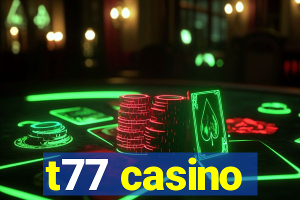 t77 casino