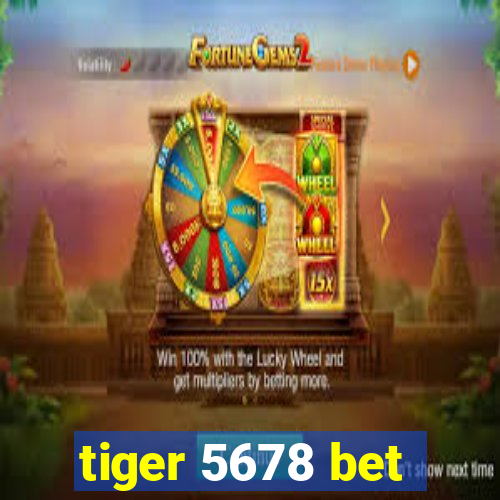 tiger 5678 bet