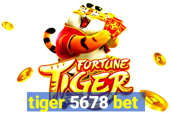 tiger 5678 bet