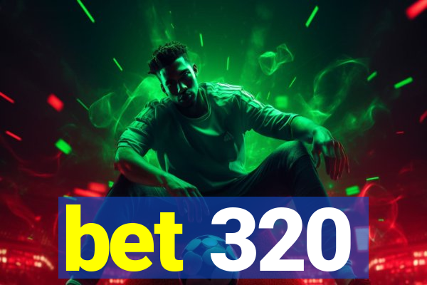 bet 320