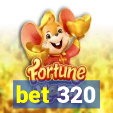 bet 320