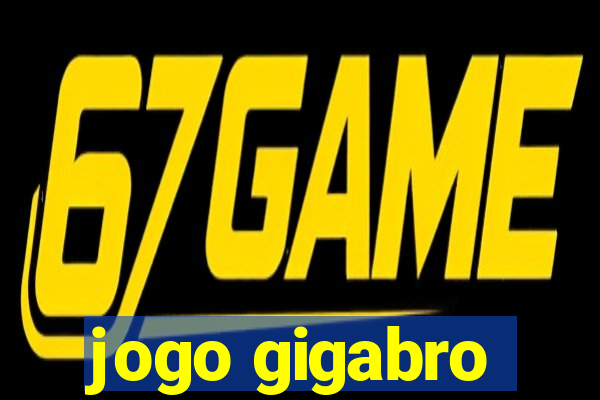 jogo gigabro