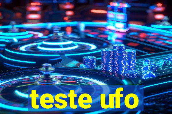 teste ufo