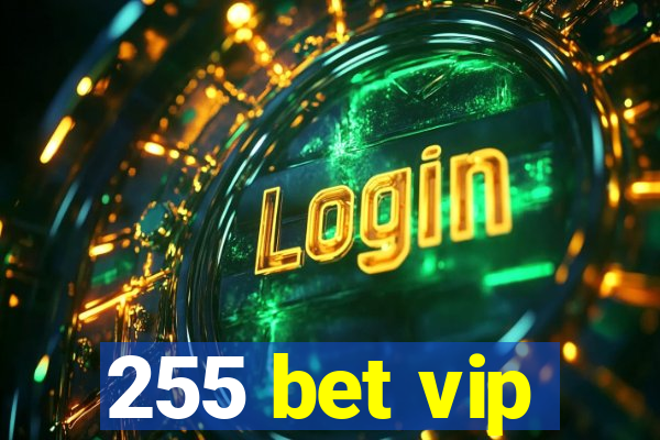 255 bet vip